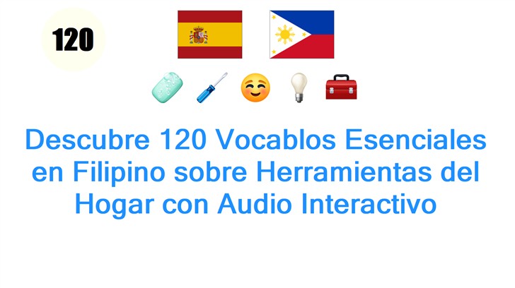 Descubre 120 Vocablos Esenciales en Filipino sobre Herramientas del Hogar con Audio Interactivo